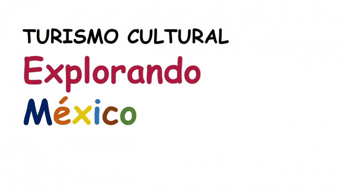 Turismo Cultural Explorando México